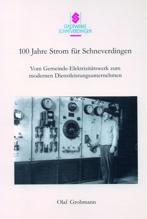 100 Jahre Strom für Schneverdingen von Grohmann,  Olaf