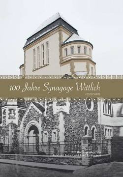 100 Jahre Synagoge Wittlich von Bohlen,  Reinhold, Richtscheid,  Rene