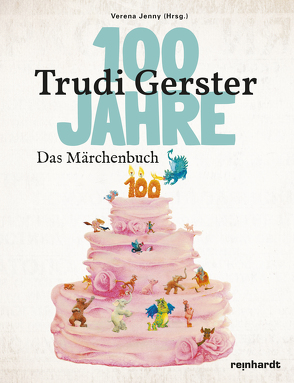 100 Jahre Trudi Gerster – Das Märchenbuch von Jenny,  Verena