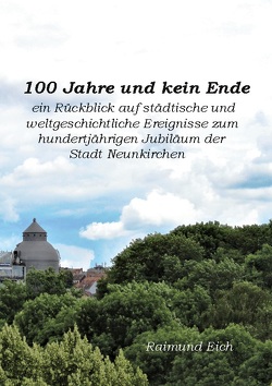 100 Jahre und kein Ende von Eich,  Raimund