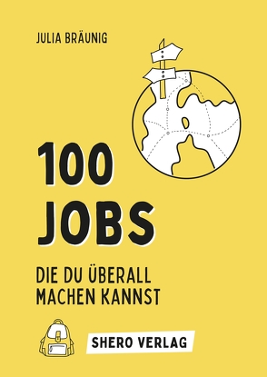 100 Jobs, die du überall machen kannst von Bräunig,  Julia