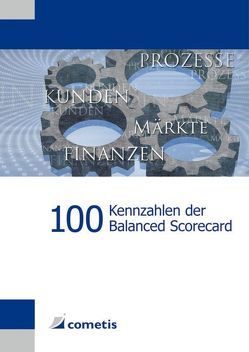 100 Kennzahlen der Balanced Scorecard von Brickau,  Ralf, Deter,  Henryk, Diegelmann,  Michael, Hennig,  Alexander, Klingler,  Urs, Kreikenberg,  Alexander, Rettkowski,  Uwe, Rolf,  Michael, Schneider,  Willy, Schömig,  Peter N., Wiehle,  Ulrich