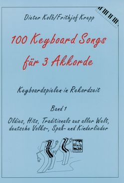 100 Keyboardsongs für 3 Akkorde von Kolb,  Dieter, Krepp,  Frithjof