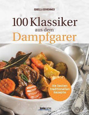 100 Klassiker aus dem Dampfgarer von Schremmer,  Isabella