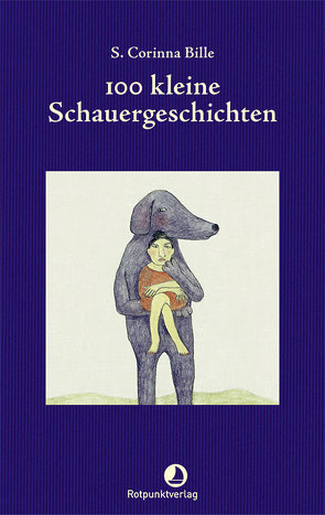 100 kleine Schauergeschichten von Bille,  Corinna S., Künzli,  Lis, Luchs,  Anna