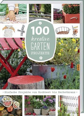 100 kreative Garten-Projekte von Skote,  Malena