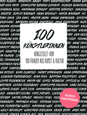 100 Künstlerinnen vorgestellt von 100 Frauen aus Kunst und Kultur von Kennedy,  Bianca, Mackenroth,  Janine