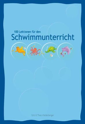 100 Lektionen für den Schwimmunterricht von Niederberger,  Grit, Niederberger,  Theo