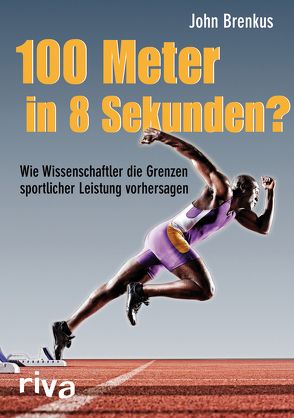 100 Meter in 8 Sekunden? von Brenkus,  John