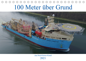 100 Meter über Grund – Am Nord-Ostsee-Kanal (Tischkalender 2021 DIN A5 quer) von Schuster,  Andreas