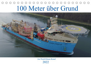 100 Meter über Grund – Am Nord-Ostsee-Kanal (Tischkalender 2022 DIN A5 quer) von Schuster,  Andreas