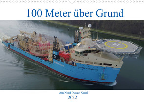 100 Meter über Grund – Am Nord-Ostsee-Kanal (Wandkalender 2022 DIN A3 quer) von Schuster,  Andreas