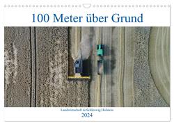 100 Meter über Grund – Landwirtschaft in Schleswig Holstein (Wandkalender 2024 DIN A3 quer), CALVENDO Monatskalender von Schuster/AS-Flycam-Kiel,  Andreas