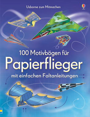 100 Motivbögen für Papierflieger von Tudor,  Andy