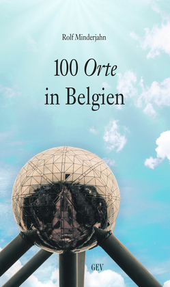 100 Orte in Belgien von Minderjahn,  Rolf