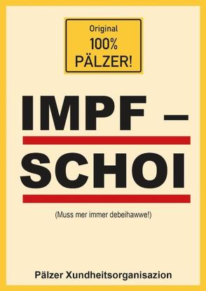 100% PÄLZER! IMPFSCHOI von Boiselle,  Steffen