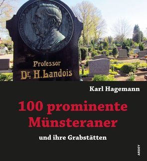 100 prominente Münsteraner und ihre Grabstätten von Hagemann,  Karl