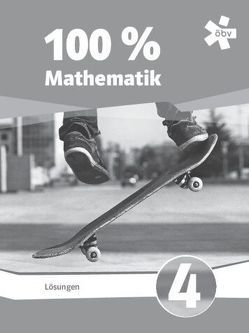 100 Prozent Mathematik 4, Lösungen von Eßletzbichler,  Beate, Höller,  Christine, Lechner,  Peter, Luksch,  Julia, Niedertscheider,  Franz