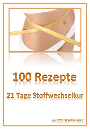 100 Rezepte von Hohlweck,  Burkhard