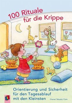 100 Rituale für die Krippe von Charner,  Kathy, Clark,  Charly, Murphy,  Maureen