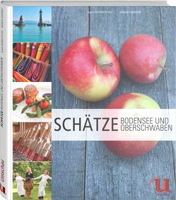 100 Schätze Bodensee und Oberschwaben von Gerhardt,  Andreas, Peters,  Klaus-Werner