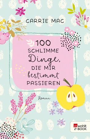 100 schlimme Dinge, die mir bestimmt passieren von Mac,  Carrie, Steen,  Christiane