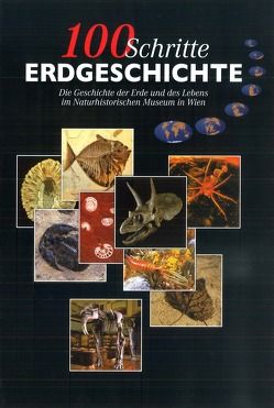 100 Schritte Erdgeschichte von Daxner-Höck,  Gudrun, Golebiowski,  Reinhard, Harzhauser,  Mathias, Kollmann,  Heinz, Kovar-Eder,  Johanna, Rögl,  Fred, Schmid,  Brigitta, Schultz,  Ortwin, Summersberger,  Herbert