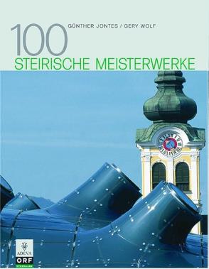 100 Steirische Meisterwerke von Jontes,  Günther, Wolf,  Gery