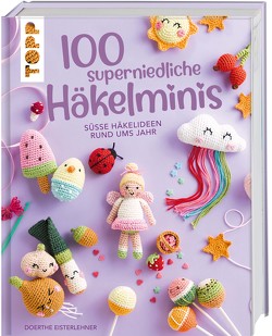 100 superniedliche Häkelminis von Eisterlehner,  Doerthe