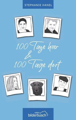 100 Tage hier & 100 Tage dort von Hanel,  Stephanie