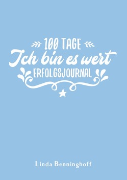 100 Tage – Ich bin es wert von Benninghoff,  Linda