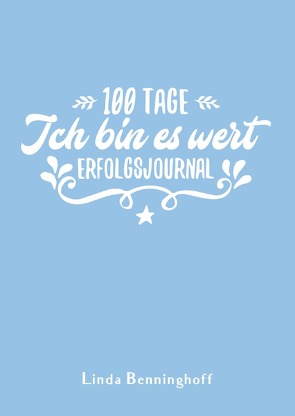 100 Tage – Ich bin es wert von Benninghoff,  Linda