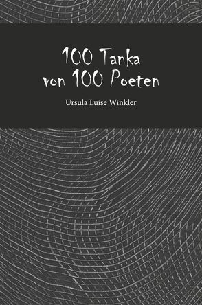 100 Tanka von 100 Poeten von Winkler,  Ursula Luise