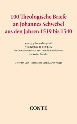 100 Theologische Briefe an Johannes Schwebel aus den Jahren 1519 bis 1540 von Bonkhoff,  Bernhard H., Burnikel,  Walter