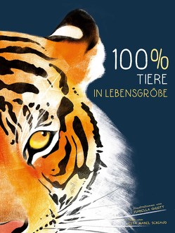 100% Tiere in Lebensgröße von Grott,  Isabella, Mabel Schiavo,  Rita