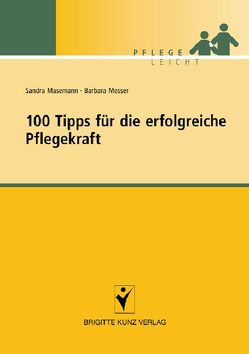 100 Tipps für die erfolgreiche Pflegekraft von Masemann,  Sandra, Messer,  Barbara