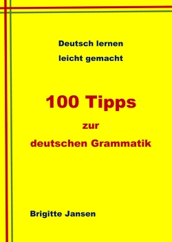 100 Tipps zur deutschen Grammatik von Jansen,  Brigitte