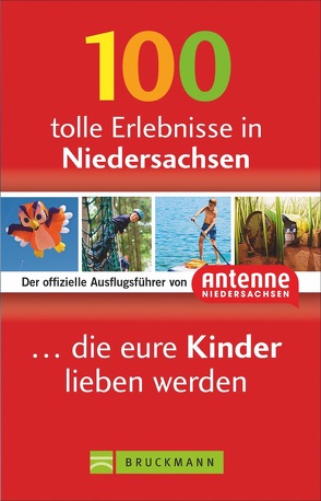 100 tolle Erlebnisse in Niedersachsen, die eure Kinder lieben werden von Diers,  Knut