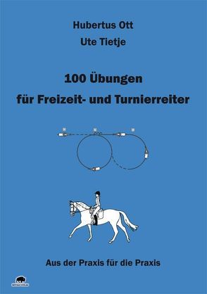 100 Übungen für Freizeit- und Turnierreiter von Ott,  Hubertus, Tietje,  Ute