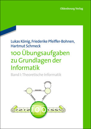 100 Übungsaufgaben zu Grundlagen der Informatik von Pfeiffer-Bohnen,  Friederike, Schmeck,  Hartmut