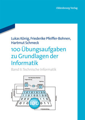 100 Übungsaufgaben zu Grundlagen der Informatik von Pfeiffer-Bohnen,  Friederike, Schmeck,  Hartmut