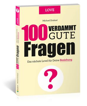 100 Verdammt gute Fragen – LOVE von Draksal,  Michael