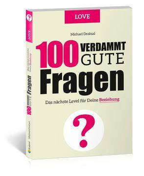 100 Verdammt gute Fragen – LOVE von Draksal,  Michael