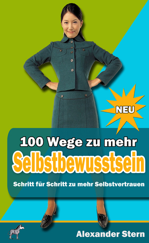 100 Wege zu mehr Selbstbewusstein von Stern,  Alexander