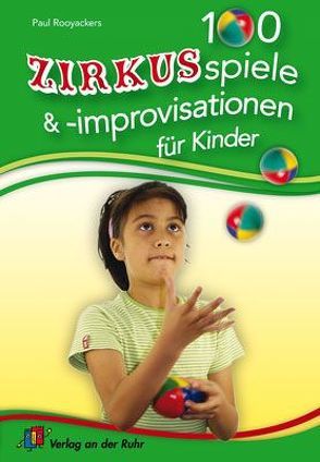 100 Zirkusspiele und -improvisationen für Kinder von Rooyackers,  Paul