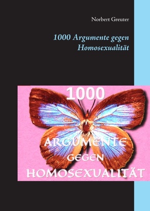 1000 Argumente gegen Homosexualität von Greuter,  N., Greuter,  Norbert