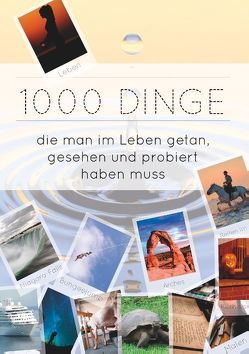 1000 Dinge die man im Leben getan, gesehen und probiert haben muss von Caruso,  Noëmi, Rehmann,  Stefanie