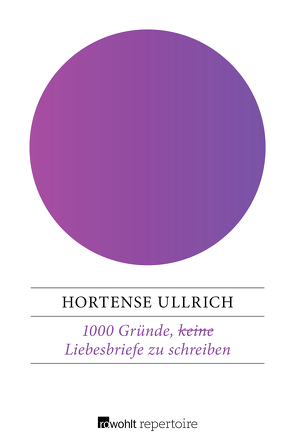 1000 Gründe, (keine) Liebesbriefe zu schreiben von Ullrich,  Hortense