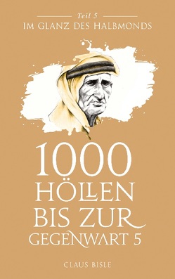 1000 Höllen bis zur Gegenwart V von Bisle,  Claus