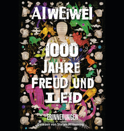 1000 Jahre Freud und Leid von Ai,  Weiwei, Juraschitz,  Norbert, Link,  Elke, Wilkening,  Stefan